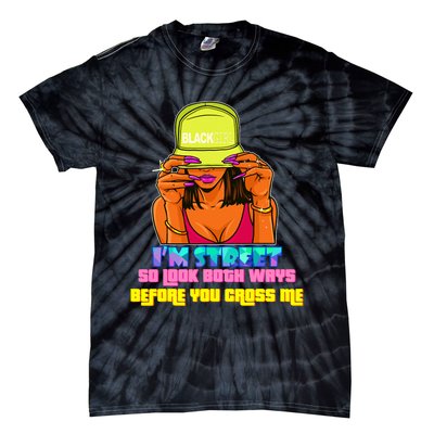 IM Street So Look Both Ways Before You Cross Me Black Sista Tie-Dye T-Shirt