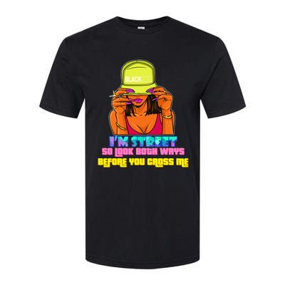 IM Street So Look Both Ways Before You Cross Me Black Sista Softstyle® CVC T-Shirt