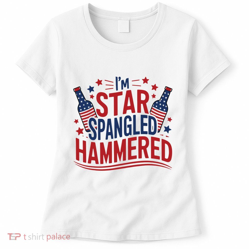 Im Star Spangled Hammered Funny 4th Of July Womens T-Shirt