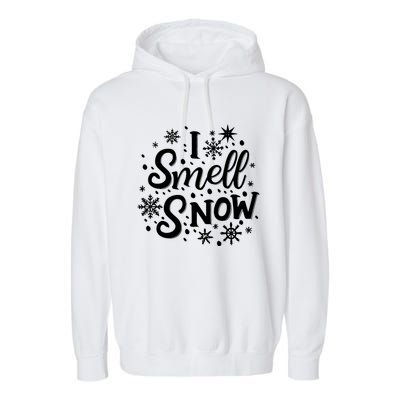 I Smell Snow Funny Christmas Time Winter Weather Snowflakes Great Gift Garment-Dyed Fleece Hoodie