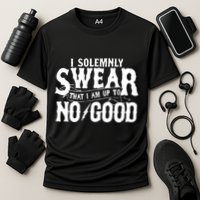 I Solemnly Swear That I Am To No Good Performance Shirt