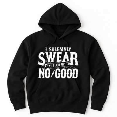 I Solemnly Swear That I Am To No Good Hoodie