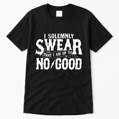 I Solemnly Swear That I Am To No Good Tall T-Shirt