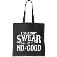 I Solemnly Swear That I Am To No Good Bag