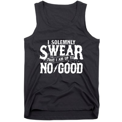 I Solemnly Swear That I Am To No Good Tank Top