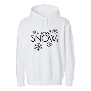 I Smell Snow Gift Funny Holiday Funny Gift Under 20 Snowflakes Gift Garment-Dyed Fleece Hoodie