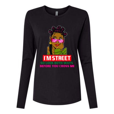 I'm Street So Look Both Ways Before You Cross Me Black Sista Gift Womens Cotton Relaxed Long Sleeve T-Shirt