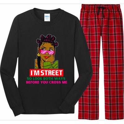 I'm Street So Look Both Ways Before You Cross Me Black Sista Gift Long Sleeve Pajama Set