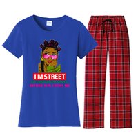 I'm Street So Look Both Ways Before You Cross Me Black Sista Gift Women's Flannel Pajama Set