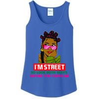 I'm Street So Look Both Ways Before You Cross Me Black Sista Gift Ladies Essential Tank