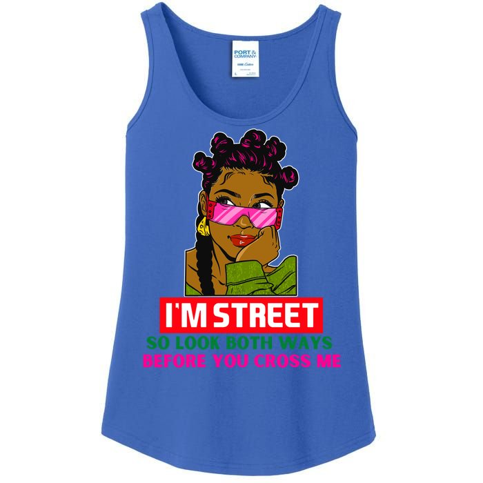 I'm Street So Look Both Ways Before You Cross Me Black Sista Gift Ladies Essential Tank