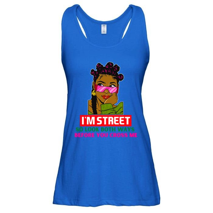 I'm Street So Look Both Ways Before You Cross Me Black Sista Gift Ladies Essential Flowy Tank