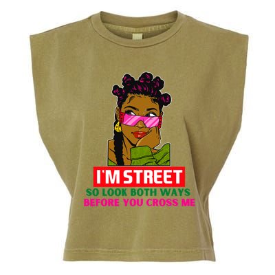 I'm Street So Look Both Ways Before You Cross Me Black Sista Gift Garment-Dyed Women's Muscle Tee