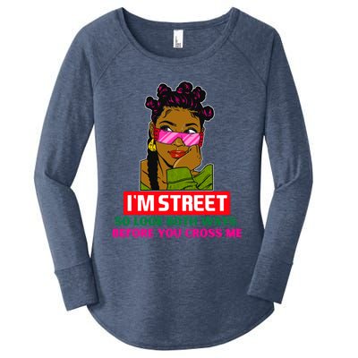 I'm Street So Look Both Ways Before You Cross Me Black Sista Gift Women's Perfect Tri Tunic Long Sleeve Shirt