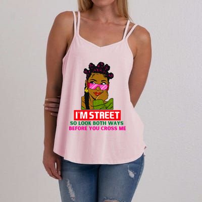 I'm Street So Look Both Ways Before You Cross Me Black Sista Gift Women's Strappy Tank