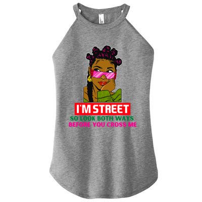 I'm Street So Look Both Ways Before You Cross Me Black Sista Gift Women's Perfect Tri Rocker Tank