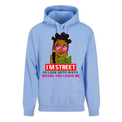 I'm Street So Look Both Ways Before You Cross Me Black Sista Gift Unisex Surf Hoodie