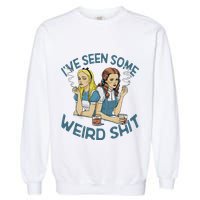 IVe Seen Some Weird Shit Garment-Dyed Sweatshirt