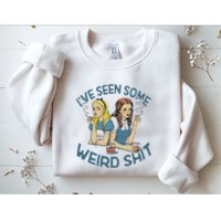 IVe Seen Some Weird Shit Sweatshirt