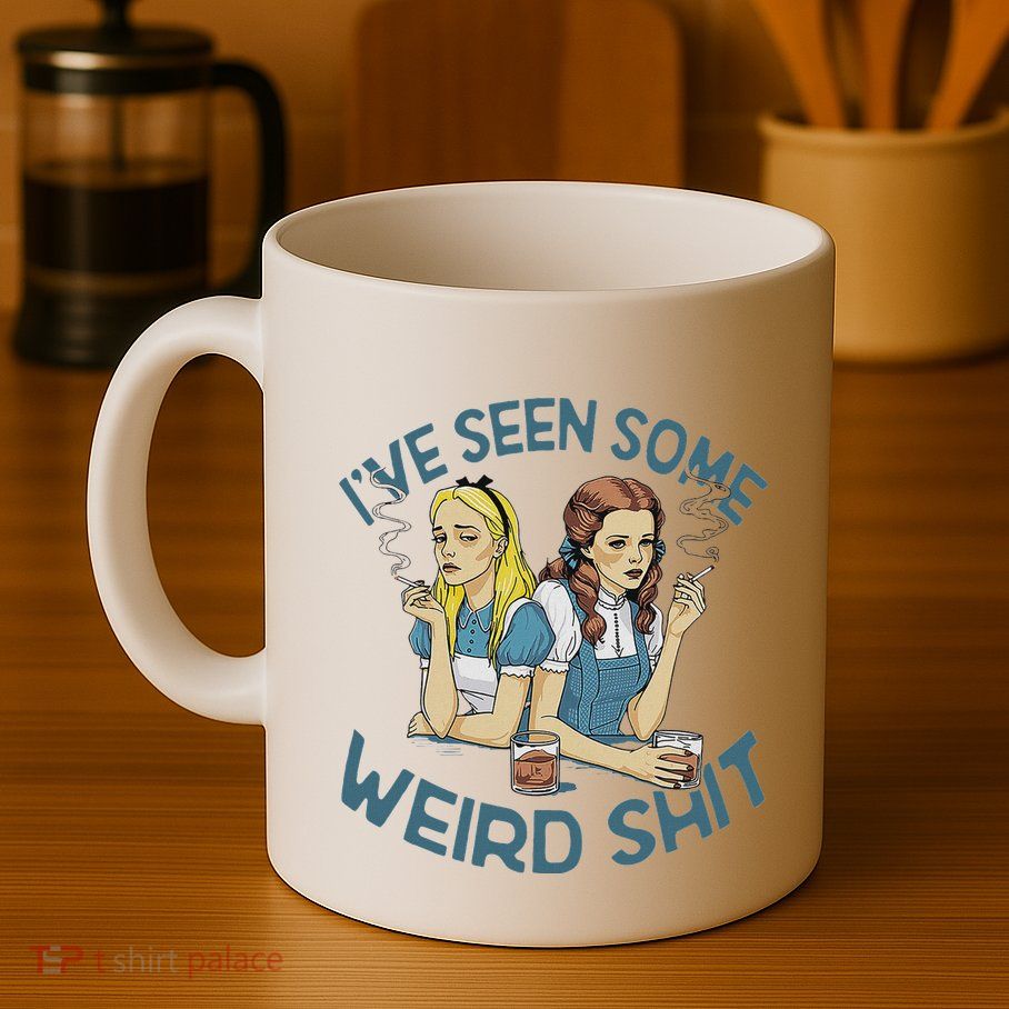 IVe Seen Some Weird Shit Mug