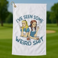 IVe Seen Some Weird Shit Golf Towel