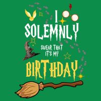I Solemnly Swear That It's My Birthday Poster