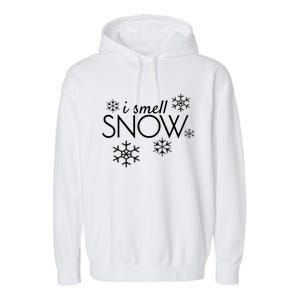 I Smell Snow Cute Gift Funny Holiday Funny Gift Under 20 Snowflakes Gift Garment-Dyed Fleece Hoodie