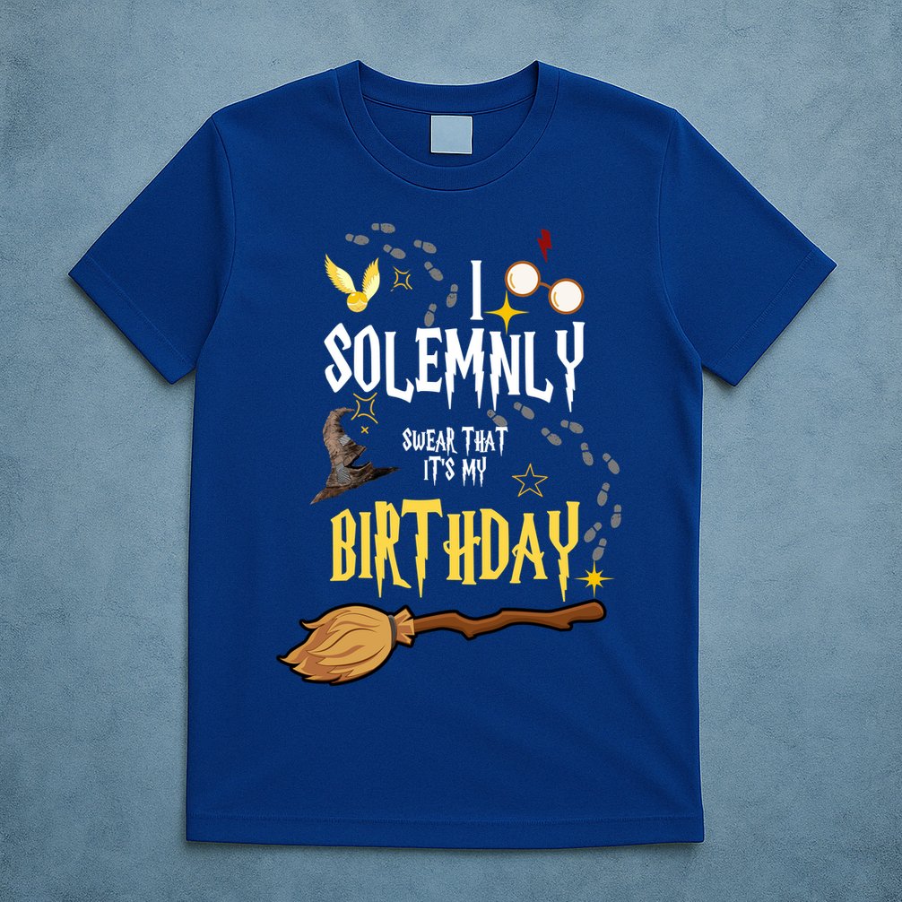 I Solemnly Swear That It's My Birthday Funny T-Shirt