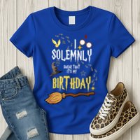 I Solemnly Swear That It's My Birthday Funny Womens T-Shirt