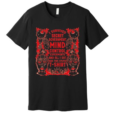 I Survived Secret Governt Mind Control Experit Premium T-Shirt