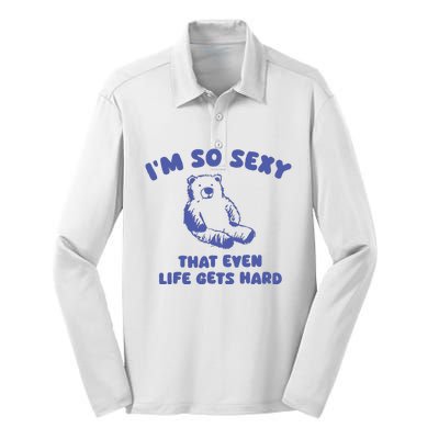 IM So Sexy That Even Life Gets Hard Silk Touch Performance Long Sleeve Polo