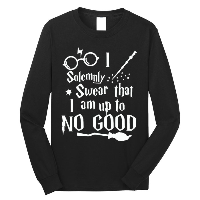 I Solemnly Swear That I Am Up To No Good Long Sleeve Shirt