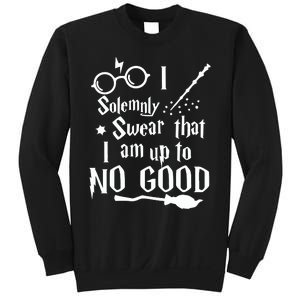 I Solemnly Swear That I Am Up To No Good Sweatshirt