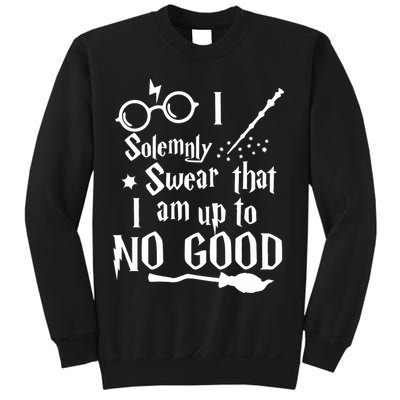 I Solemnly Swear That I Am Up To No Good Sweatshirt