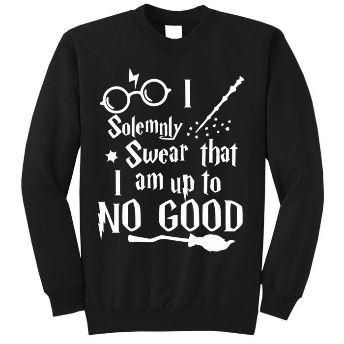 I Solemnly Swear That I Am Up To No Good Sweatshirt