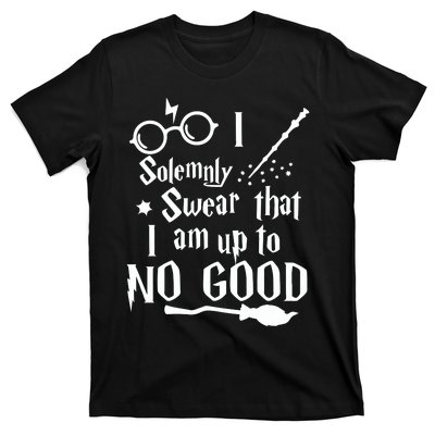 I Solemnly Swear That I Am Up To No Good T-Shirt