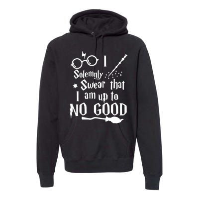 I Solemnly Swear That I Am Up To No Good Premium Hoodie