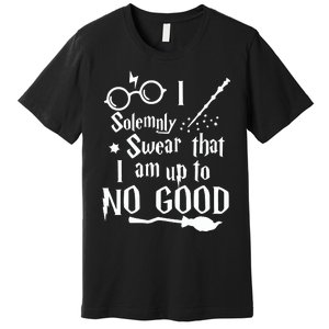 I Solemnly Swear That I Am Up To No Good Premium T-Shirt