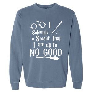 I Solemnly Swear That I Am Up To No Good Garment-Dyed Sweatshirt