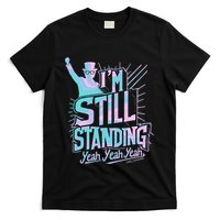 I’M Still Standing Yeah Yeah Yeah T-Shirt