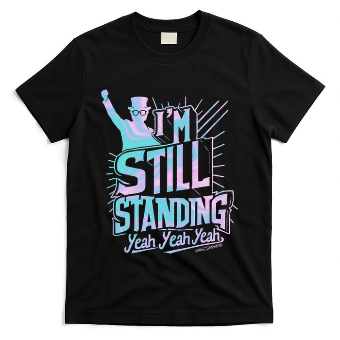 I’M Still Standing Yeah Yeah Yeah T-Shirt