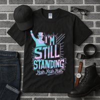 I’M Still Standing Yeah Yeah Yeah Tall T-Shirt