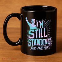 I’M Still Standing Yeah Yeah Yeah 11oz C Handle Ceramic Mug