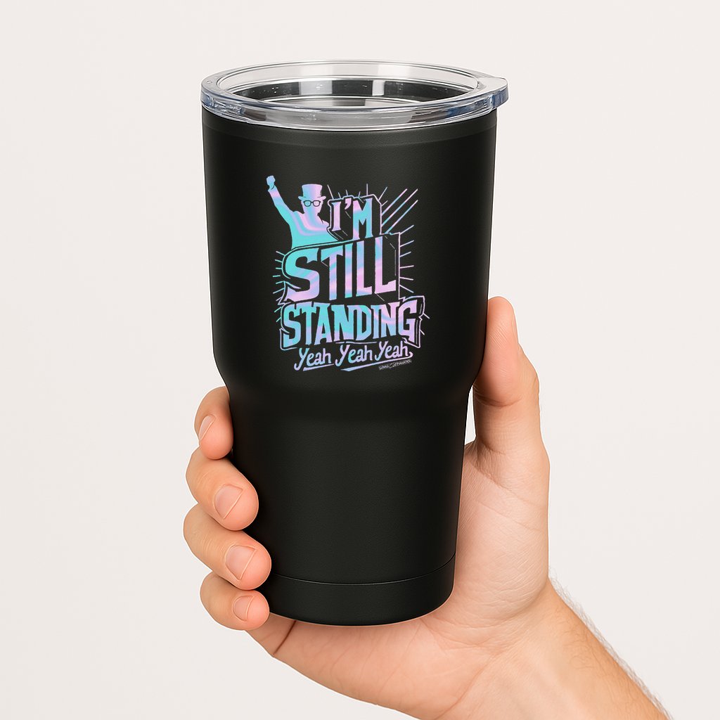 I’M Still Standing Yeah Yeah Yeah Tumbler