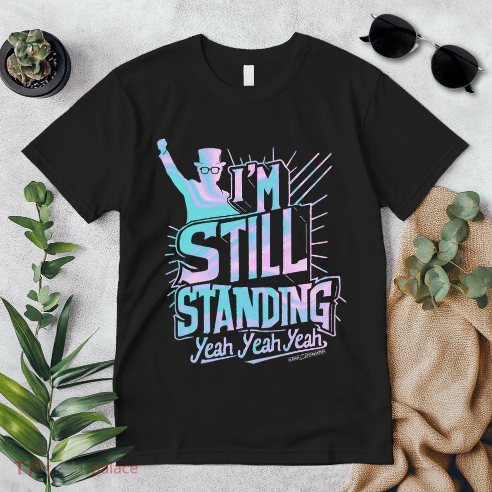 I’M Still Standing Yeah Yeah Yeah Premium T-Shirt