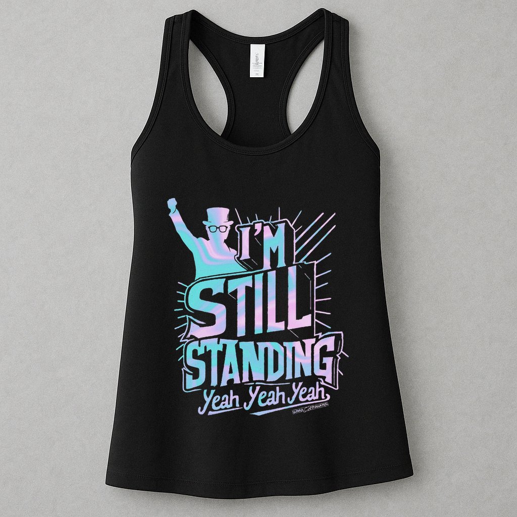 I’M Still Standing Yeah Yeah Yeah Womens Tank Top