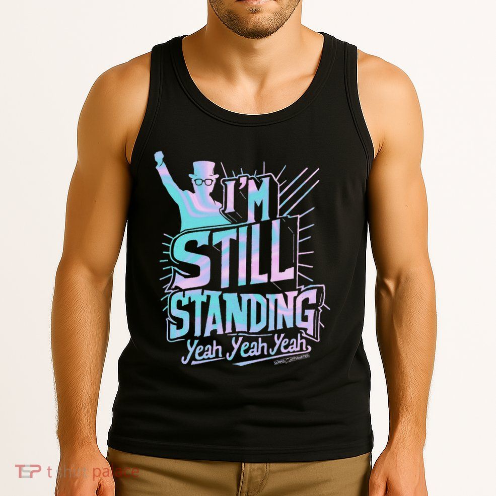 I’M Still Standing Yeah Yeah Yeah Tank Top