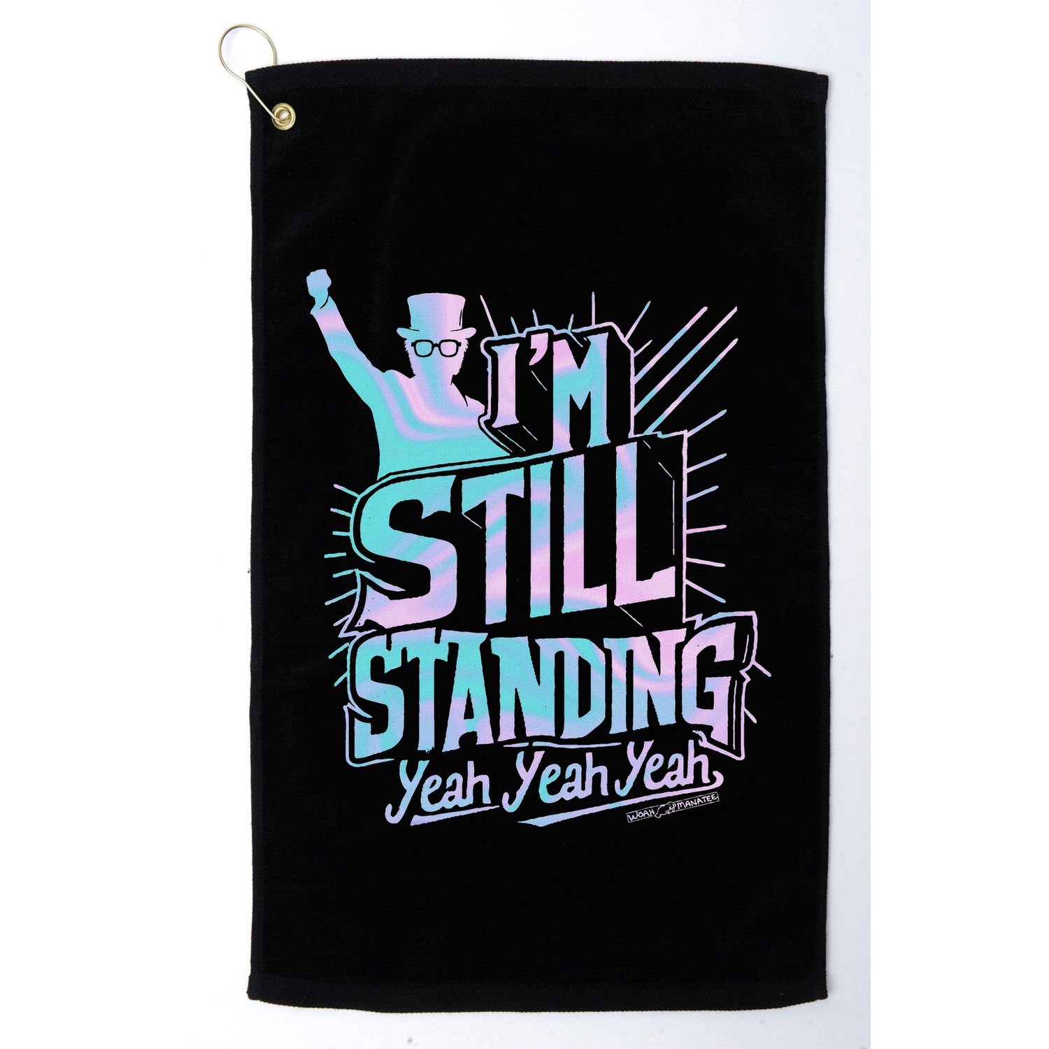 I’M Still Standing Yeah Yeah Yeah Golf Towel