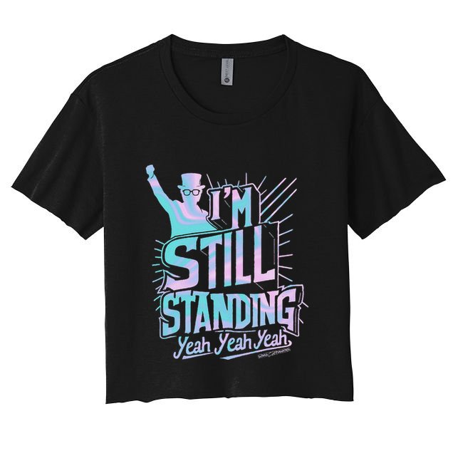 I’M Still Standing Yeah Yeah Yeah Crop Top