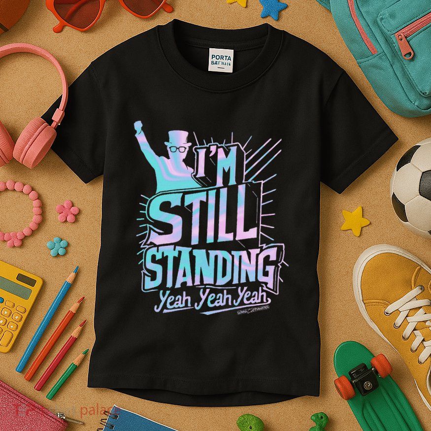 I’M Still Standing Yeah Yeah Yeah Kids T-Shirt